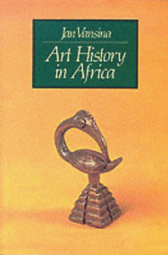 Art History in Africa (An Introduction to Method) - 9780582643680 by J. Vansina, 9780582643680