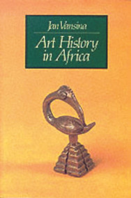 Art History in Africa (An Introduction to Method) - 9780582643680 by J. Vansina, 9780582643680