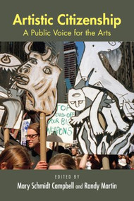 Artistic Citizenship (A Public Voice for the Arts) - 9780415978668 by Mary Schmidt Campbell, Randy Martin, 9780415978668