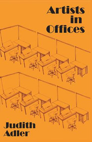 Artists in Offices (An Ethnography of an Academic Art Scene) - 9780765805072 by Judith E. Adler, 9780765805072