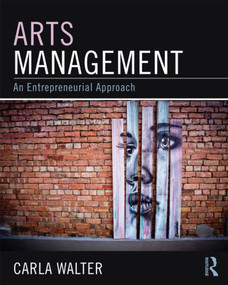 Arts Management (An entrepreneurial approach) by Carla Stalling Walter, 9780765641540