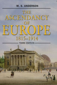 The Ascendancy of Europe (1815-1914) - 9780582772595 by M.S. Anderson, 9780582772595