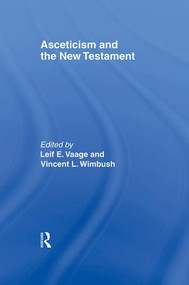 Asceticism and the New Testament - 9780415921961 by Leif E. Vaage, Vincent L. Wimbush, 9780415921961