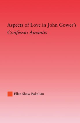 Aspects of Love in John Gower's Confessio Amantis - 9780415861441 by Ellen S. Bakalian, 9780415861441