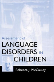 Assessment of Language Disorders in Children by Rebecca J. McCauley, 9780805825626