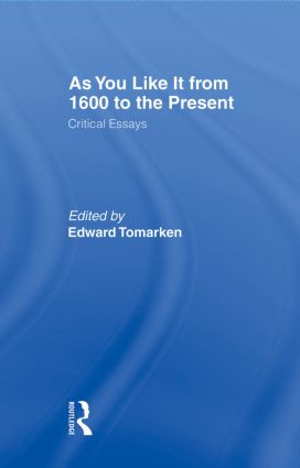 As You Like It (Critical Essays) by Edward Tomarken, 9780415874328