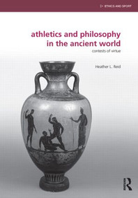 Athletics and Philosophy in the Ancient World (Contests of Virtue) - 9780415818353 by Heather Reid, 9780415818353