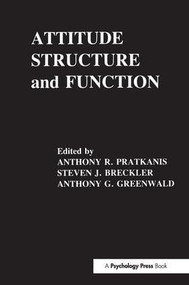 Attitude Structure and Function by Anthony R. Pratkanis, Steven J. Breckler, Anthony G. Greenwald, 9780805803235