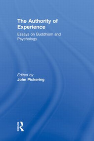 The Authority of Experience (Readings on Buddhism and Psychology) by John Pickering, 9780700704552