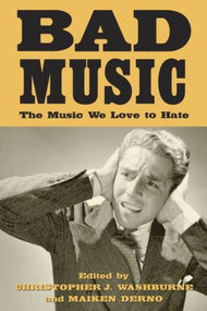 Bad Music (The Music We Love to Hate) - 9780415943666 by Christopher J. Washburne, Maiken Derno, 9780415943666