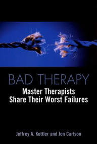 Bad Therapy (Master Therapists Share Their Worst Failures) - 9780415933230 by Jeffrey A. Kottler, Jon Carlson, 9780415933230