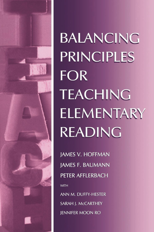 Balancing Principles for Teaching Elementary Reading - 9780805829136 by James V. Hoffman, Peter Afflerbach, Ann M. Duffy-Hester, Sarah J. McCarthey, James F. Baumann, 9780805829136