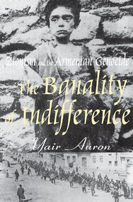 The Banality of Indifference (Zionism and the Armenian Genocide) - 9780765808813 by Yair Auron, 9780765808813