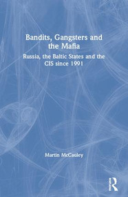 Bandits, Gangsters and the Mafia (Russia, the Baltic States and the CIS since 1991) - 9780582357648 by Martin Mccauley, 9780582357648