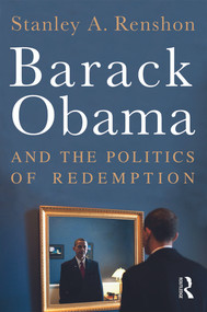 Barack Obama and the Politics of Redemption - 9780415873956 by Stanley A. Renshon, 9780415873956