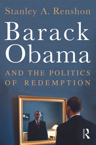 Barack Obama and the Politics of Redemption - 9780415873956 by Stanley A. Renshon, 9780415873956