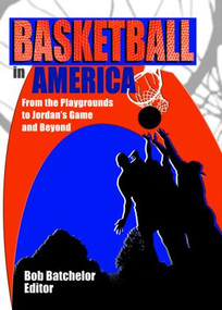 Basketball in America (From the Playgrounds to Jordan's Game and Beyond) - 9780789016133 by Frank Hoffmann, Robert P Batchelor, Martin J Manning, 9780789016133