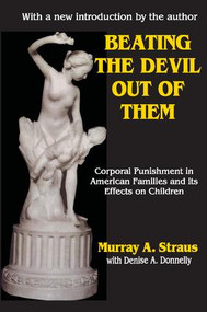 Beating the Devil Out of Them (Corporal Punishment in American Children) - 9780765807540 by Murray Straus, Denise Donnelly, 9780765807540