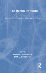 The Berlin Republic (German Unification and A Decade of Changes) - 9780714683287 by Winand Gellner, John D. Robertson, 9780714683287