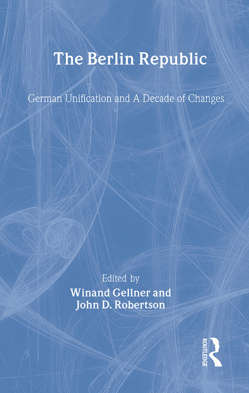 The Berlin Republic (German Unification and A Decade of Changes) - 9780714683287 by Winand Gellner, John D. Robertson, 9780714683287