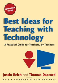 Best Ideas for Teaching with Technology (A Practical Guide for Teachers, by Teachers) - 9780765621320 by Justin Reich, Tom Daccord, 9780765621320