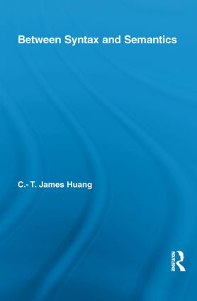 Between Syntax and Semantics - 9780415852722 by C.T. James Huang, 9780415852722