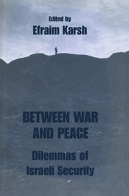 Between War and Peace (Dilemmas of Israeli Security) - 9780714642567 by Efraim Karsh, 9780714642567