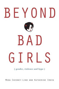 Beyond Bad Girls (Gender, Violence and Hype) - 9780415948289 by Meda Chesney-Lind, Katherine Irwin, 9780415948289