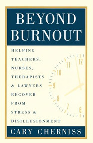 Beyond Burnout (Helping Teachers, Nurses, Therapists and Lawyers Recover From Stress and Disillusionment) - 9780415912068 by Cary Cherniss, 9780415912068