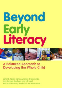 Beyond Early Literacy (A Balanced Approach to Developing the Whole Child) - 9780415874441 by Janet B. Taylor, Nancy Amanda Branscombe, Jan Gunnels Burcham, Lilli Land, 9780415874441