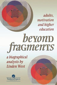 Beyond Fragments (Adults, Motivation And Higher Education) - 9780748404865 by Linden West, 9780748404865