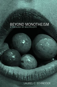 Beyond Monotheism (A theology of multiplicity) - 9780415941914 by Laurel Schneider, 9780415941914