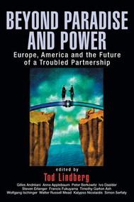 Beyond Paradise and Power (Europe, America, and the Future of a Troubled Partnership) - 9780415950510 by Tod Lindberg, 9780415950510