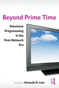 Beyond Prime Time (Television Programming in the Post-Network Era) - 9780415996693 by Amanda Lotz, 9780415996693