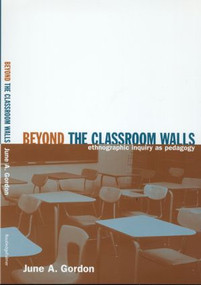 Beyond the Classroom Walls (Ethnographic Inquiry as Pedagogy) - 9780415934947 by June A. Gordon, 9780415934947