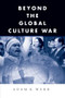 Beyond the Global Culture War - 9780415953139 by Adam K. Webb, 9780415953139