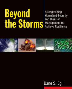 Beyond the Storms (Strengthening Homeland Security and Disaster Management to Achieve Resilience) - 9780765641960 by Dane S Egli, 9780765641960