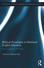 Biblical Paradigms in Medieval English Literature (From Cædmon to Malory) - 9780415744225 by Lawrence Besserman, 9780415744225