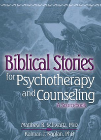Biblical Stories for Psychotherapy and Counseling (A Sourcebook) - 9780789022134 by Kalman Kaplan, Matthew Schwartz, 9780789022134