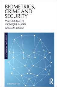 Biometrics, Crime and Security - 9780815378068 by Marcus Smith, Monique Mann, Gregor Urbas, 9780815378068