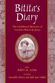 Bitita's Diary: The Autobiography of Carolina Maria de Jesus (The Autobiography of Carolina Maria de Jesus) - 9780765602121 by Carolina Maria De Jesus, Robert M. Levine, Beth Joan Vinkler, Emanuelle Oliveira, 9780765602121