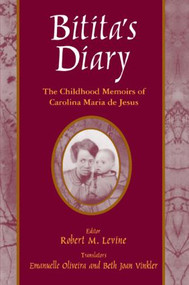 Bitita's Diary: The Autobiography of Carolina Maria de Jesus (The Autobiography of Carolina Maria de Jesus) - 9780765602121 by Carolina Maria De Jesus, Robert M. Levine, Beth Joan Vinkler, Emanuelle Oliveira, 9780765602121