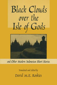 Black Clouds Over the Isle of Gods (And Other Modern Indonesian Short Stories) by D.M. Roskies, 9780765600332