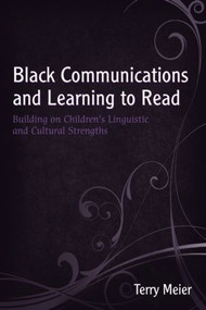 Black Communications and Learning to Read (Building on Children's Linguistic and Cultural Strengths) - 9780805857603 by Terry Meier, 9780805857603