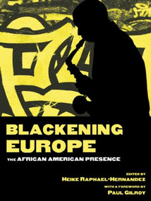 Blackening Europe (The African American Presence) by Heike Raphael-Hernandez, 9780415943994