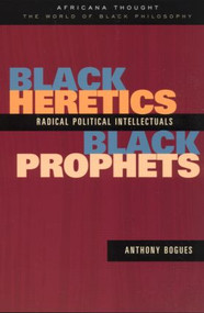 Black Heretics, Black Prophets (Radical Political Intellectuals) - 9780415943253 by Anthony Bogues, 9780415943253