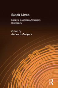 Black Lives (Essays in African American Biography) - 9780765603302 by James L. Conyers, 9780765603302