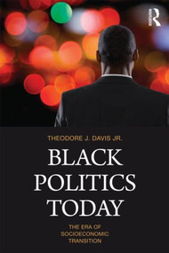 Black Politics Today (The Era of Socioeconomic Transition) - 9780415879156 by Theodore J. Davis Jr., 9780415879156
