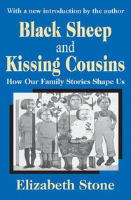 Black Sheep and Kissing Cousins (How Our Family Stories Shape Us) - 9780765805881 by Elizabeth Stone, 9780765805881