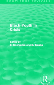 Black Youth in Crisis (Routledge Revivals) - 9780415815710 by E. Cashmore, B. Troyna, 9780415815710